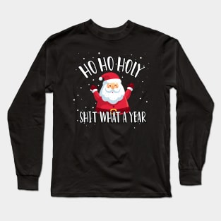 Ho Ho Holy Shit What A Year - Funny Christmas Gift 2020 Long Sleeve T-Shirt